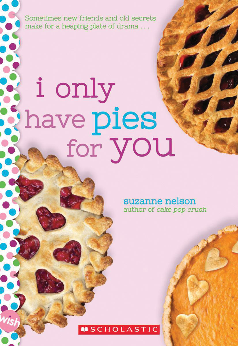  I Only Have Pies for You: A Wish Novel 