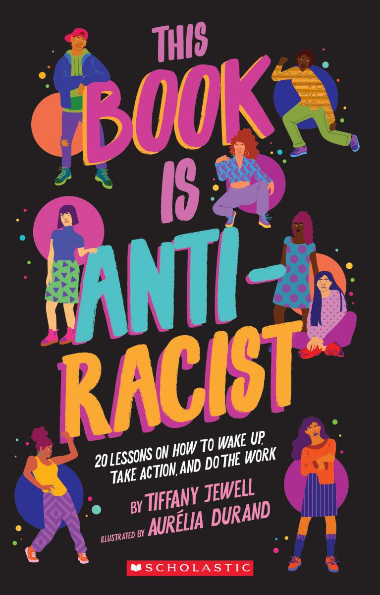  This Book is Anti-Racist: 20 Lessons On How to Wake Up, Take Action, and Do the Work 20 Lessons On How to Wake Up, Take Action, and Do the Work