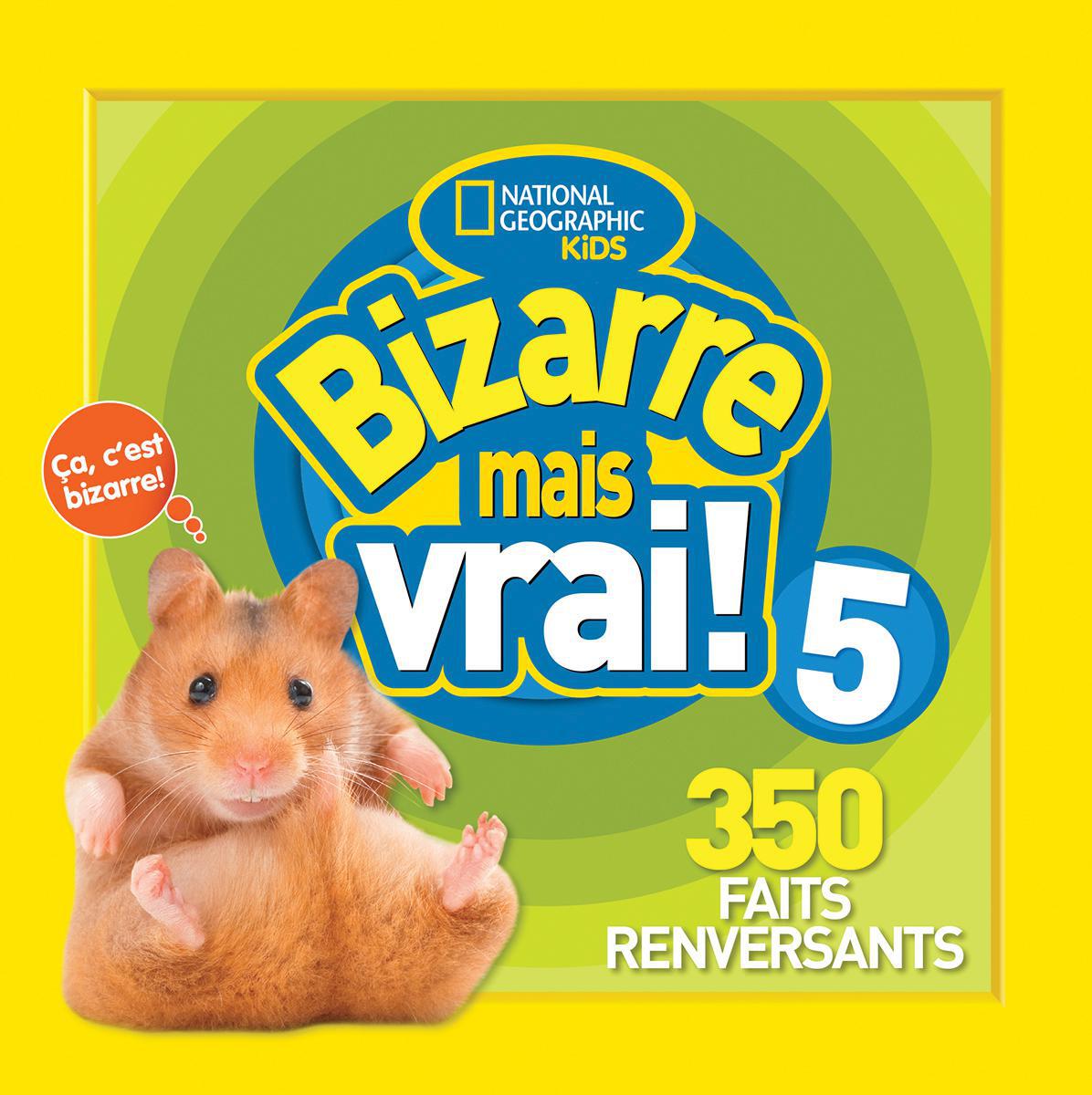  National Geographic Kids : Bizarre mais vrai! 5 